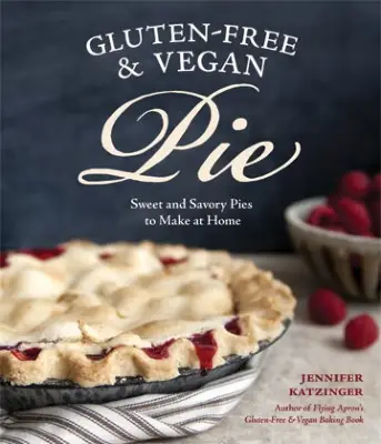 Gluten-Free and Vegan Pie by Jennifer Katzinger